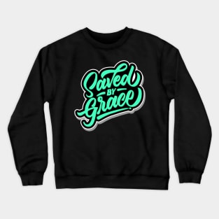 Saved by Grace Crewneck Sweatshirt